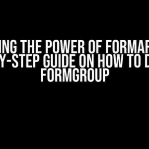 Unlocking the Power of FormArrays: A Step-by-Step Guide on How to Display FormGroup