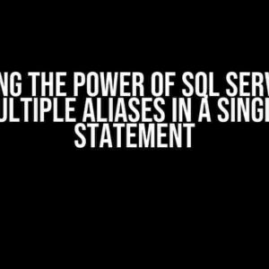 Unlocking the Power of SQL Server: How to Use Multiple Aliases in a Single SELECT Statement