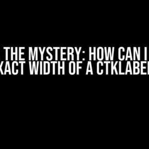 Unravel the Mystery: How Can I Find the Exact Width of a CTkLabel?