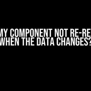 Why is My Component Not Re-rendering When the Data Changes?